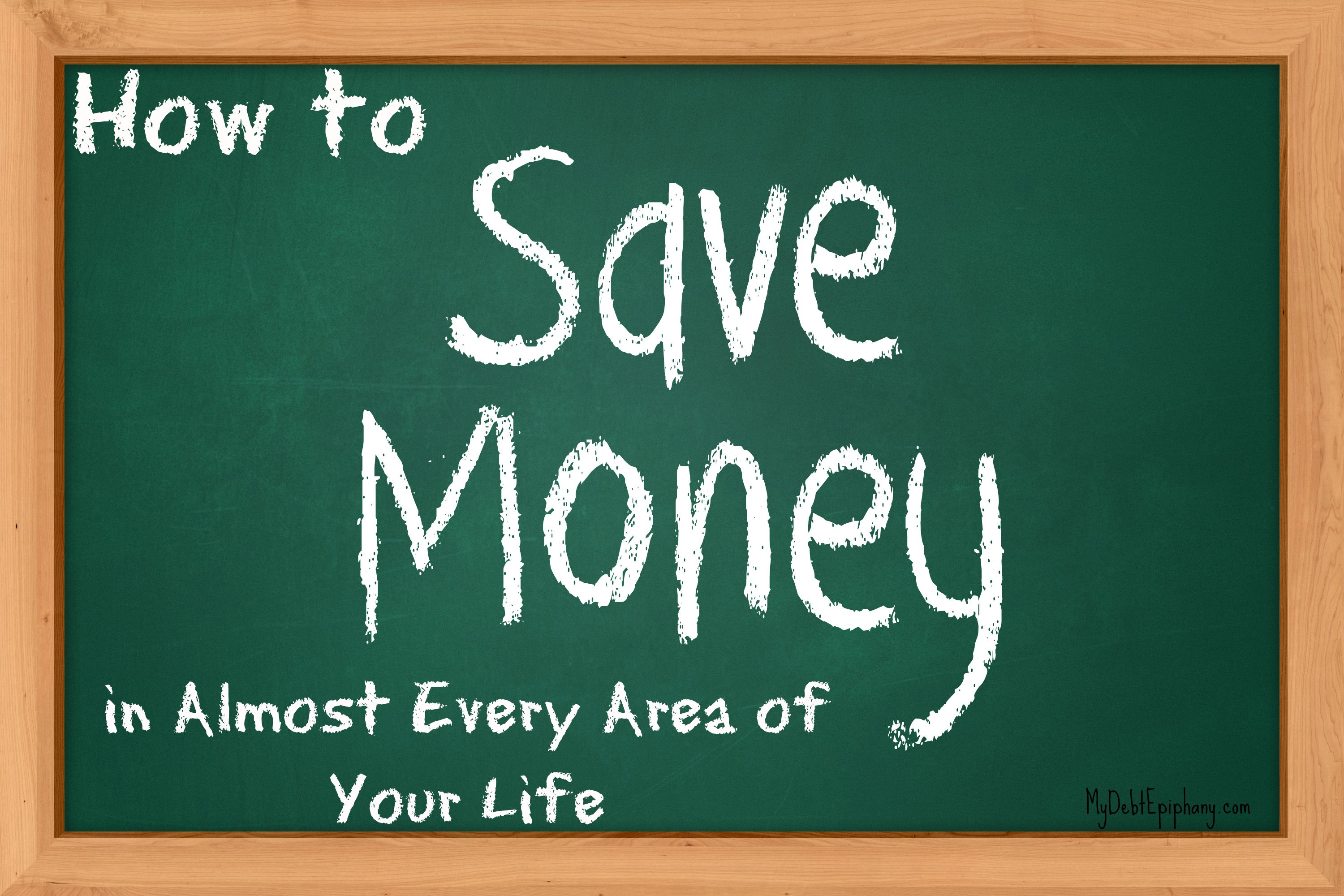 how-to-save-money-in-almost-every-area-of-your-life-my-debt-epiphany