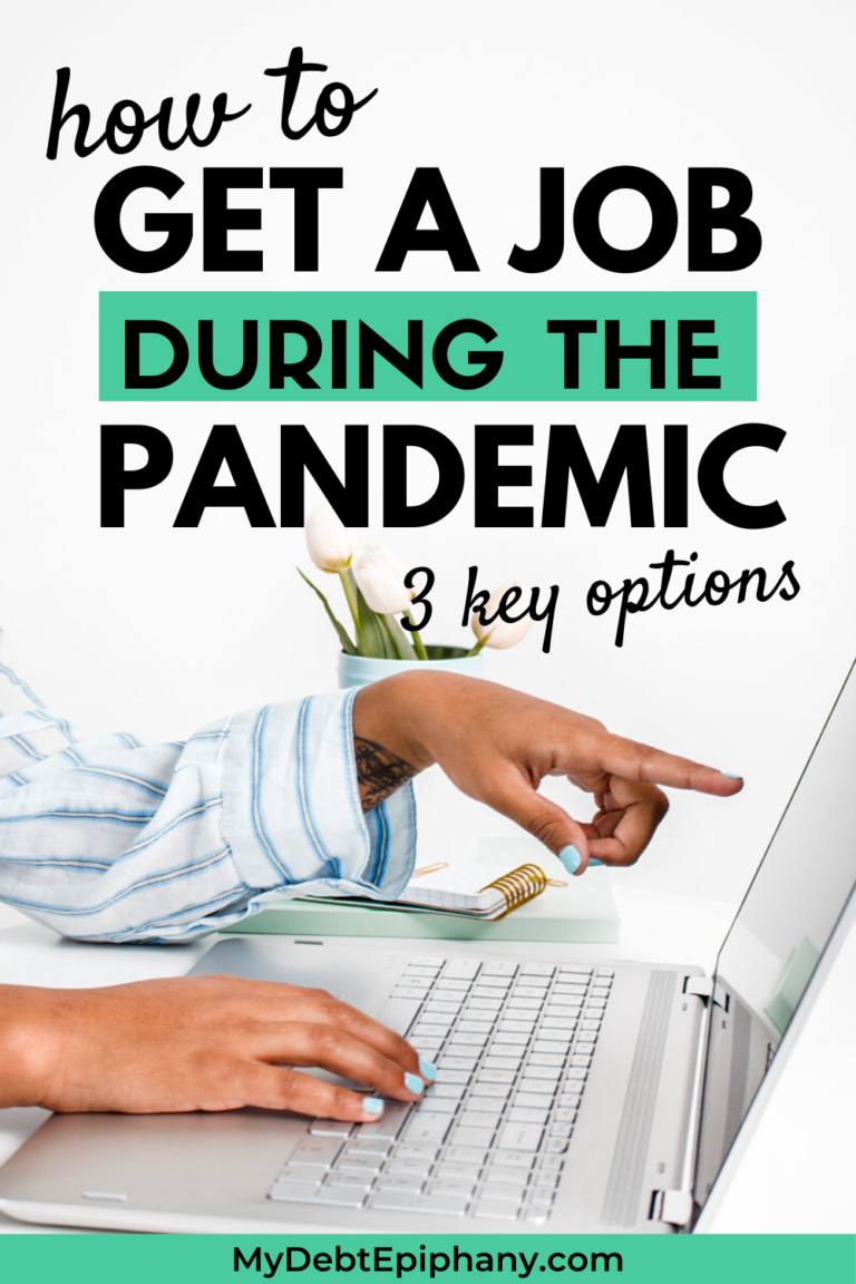 It's a scary time for many workers across the U. S. right now. As some companies furlough and lay off employees while others move to remote work environments with more limited hours, you may be worried about your job status or perhaps you know someone who is. You may be wondering if you should start sending out resumes or crossing your fingers for the next stimulus check. Is getting a job during the pandemic possible? It's not only possible, but it's crucial. When your income gets reduced or eliminated completely, this has a direct negative impact on your finances, as well as you and your family's wellbeing. In order for the economy to stay afloat, people need to have an income. In this post, I'm going to share with you the best options and strategies for getting a job during the pandemic. First, Let's Get a Refresher on Supply and Demand You may remember learning about supply and demand back in school. This was probably one of the most important things to learn growing up because it affects us all each and every day. In order for people to keep their jobs, there needs to be a demand for that product, service, etc. During a situation like what's going on currently, demand has shifted but this doesn't mean it's gone away completely. People's needs have changed and some companies are thriving while others are struggling to survive. In a perfect world, I wish that every business and venture would be successful but that's just not the case. If you're trying to get a job during the pandemic, you need to shift your focus to where the demand is right now in the marketplace. This may involve pivoting your career path for the time being, learning a new skill, or stepping out and taking new risks. When it comes to getting a job during the pandemic, you have 3 main options. Option 1: Target an Industry that is Currently Hiring (For Traditional Employment) Unemployment is at an all-time high right now and it sucks. However, there are some industries that are actively hiring. Essential jobs are often hiring new people. These include your convenience stores, restaurants, grocery stores, courier services and more. According to LinkedIn, Amazon is looking to hire over 100,000 workers. Amazon Fulfillment warehouses are all over so they will need people to help package and deliver orders. There are also companies like UPS and FedEx who may be hiring help. A lot of trade jobs seem to be available as well just by doing a quick search on job boards like Indeed. Some office positions are still being posted on job boards too including companies that are offering remote work options. These openings seem far and few and I'm sure they are competitive too. One of my best job search tips has always been to be quick and efficient. If you're going to try job boards, submit an application early on as soon as you see the job posting. Some job boards will allow you to apply automatically with the resume you have on file when you create an account. Other Options/Tips to Consider: See if there may be receptionist or customer service opportunities for businesses who do find themselves busy during this time. For example - with summer right around the corner, some HVAC businesses may need another person to work at the front desk to answer phones or set appointments. The same goes for a leasing office as another example. This could even be something you can do at home. Know what employers really want. This is a solid tip that can help you find and keep a new job. It comes from Chris Huntley the Director of Marketing over at Studenomics. He says:  "I know as an employer the biggest thing I’m looking for is someone who has their own ideas.  The less I have to do as an employer, the better.  So whether it’s sales, marketing, management or other, if you sit across from my desk and I envision a future of me having to tell you exactly what to do and how to do it, I won’t be interested in hiring you.  So my advice would be to do your research before your interview. Read everything you can about the business. Maybe secret shop them or their competitors. Come in having done your homework and with ideas to improve the business and you’ll stand head and shoulders above other applicants, degree in hand or not." Really understand the impact of the situation on the interviewing company's industry. This tip comes from Anna Barker of the LogicalDollar.com who says: "When I was going to interviews during the last recession after graduating, the most frequent questions I received were looking for my knowledge and understanding of the financial, policy and regulatory impacts on each company's area of work. This wasn't a simple explanation of the general situation. They wanted to really see I'd done my research and had a solid grasp on how their work was affected by what was going on. And while we may be entering a different recession now, the concept for interviewing is exactly the same. That is, make sure you've read everything you can and are prepared to discuss the ins and outs of the effects of all this on your industry. By showing you have a strong understanding of what's going on in this area, you're going to best position yourself for stepping into the role that will help them navigate the storm." Call temp agencies! This tip comes from Kelly Pahman, a therapist who says:           "My husband is on the hunt for a job and one great tip he got was to call temp agencies and ask them who is hiring them               for positions- it gives a better idea on how best to market yourself and what prospects are available." Option 2: Find a Work From Home Job (Either W2 or Contract) The work from home industry has been booming in recent years but it's really growing in light of everything that has been going on. If you're looking for a W2 work from home job, there are plenty of opportunities available right now. For starters, FlexJobs is one of the best sites to scour if you're looking for legitimate work-from-home job leads. In fact, FlexJobs has a HUGE list of companies hiring for remote work right now. This list is updated regularly and includes opportunities with: UnitedHealth Group Customer Service USAA Zoom  Imperfect Foods Bookkeeping And More! Applying for a work from home W2 job is similar to apply for jobs in person. Daniella Flores from I Like to Dabble  says: "Definitely brush up your resume and be ready to cooperate with talks over zoom or over the phone with some connectivity issues here and there (a lot of companies network infrastructures are still catching up with the influx of remote workers). I've also seen an influx of jobs in marketing (especially social media) in my job surfing." I'll be the first to say that working from home is not always easy. Distractions are constantly popping up and you may not always feel super motivated to work - especially if you can stay in your PJs all day or only have to get dressed from the waist up.  Still, it's best to get on a schedule and find what works best for you. Most jobs will give you a schedule so that does help.  Don't forget there are other flexible/contact work from home options as well right now. The gig economy may have shifted in terms of demand, but it's still booming just like before.  I've seen lot of people try out food delivery apps like DoorDash and grocery delivery services like Instacart and Shipt for extra money. I like these gig opportunities because they're easy and will help you get paid quickly if you need money fast. If you would prefer to work completely at home, your best option is to learn a skill that can be practiced over the computer. Some of the best options include: Customer Service - Amazon, Apple, BCD Travel, Concentrix, Live Opps, Sykes Teaching and Tutoring - VIPKid, Education First Accounting/Bookkeeping - Check out the companies hiring here. Typing/Transcription - Rev, AccuTran Global, SpeakWrite, Ubisqus, Daily Transcription, DMR Transcription Data Entry - Check out the companies hiring here. Other Options/Tips to Consider: Contact the right person and follow up. Landing a new job can be tricky if you don't know who to contact or follow up with. Make sure you read the description in detail to figure out how to apply and you may even want to follow the company on LinkedIn for updates or connect with the hiring manager. So many people miss out on an interview or call back because they don't follow up. Use LinkedIn to the fullest. This tip comes from Ell Martinez who had found job search success with LinkedIn and says:           "Write a compelling headline. Be thorough in describing your experience. Make sure to list all software you have used. List            any and all volunteer work and education. Make sure to interact with content on your feed and join groups to network.                It's even more critical to be plugged in to the online networking space since people are not meeting in person." Make sure your skills align well with the role. This is another tip by Kelly who says:           "Work with what you have. Take clear inventory of the skills you have and don't forget to note the intangible valuables of             showing up and giving your best.  Too often people are looking to paying to add to their skill set when they are full of                     fantastic unrecognized skills waiting to be marketed." Try niche career sites. Online job boards may be overwhelming even if you can filter through to your desired career field. Consider trying out niche career sites that may offer more work options based on your skills and interests. Option 3: Create Your Own Job/Flexible Business I know this sounds like the riskiest option at a time like this, and maybe it is. When you see businesses closing their doors left and right, this may make you feel the economy is tanked. On the contrary, I'd challenge you to look at this situation from a different perspective. This could be the opportunity for you to strike out on your own and monetize your skills and passions.  If you start offering a product or service that others need right now and keep your costs low, you have a better chance of being profitable. Plus, you won't have the same problems that a big company has like paying for retail space, having multiple team members to compensate, and so on. My friend Jason lost his job right before the pandemic and has been flipping items on eBay to cover his expenses right now. eBay was just a side hustle in the past but now it's helping him pay the bills and he enjoys doing it. I know other people who have decided to help other businesses with video editing or provide virtual assistant services at this time. As a freelance writer, my clients still need content and the topics have just shifted. I've been writing more about work from home opportunities, reviewing financial products that can help people at this time, and even covering stories about Covid-19. Related: Learn How I Built a Successful Freelance Business From Scratch It's important to realize that money has not stopped circulating. Unfortunately, many companies are going through a hard time, but there is a shift happening in what people need and find valuable. This means there's a shift in regards to where and how you can make money.  Are you searching for a job right now? What have you found challenging or surprising while getting a job during the pandemic my debt epiphany