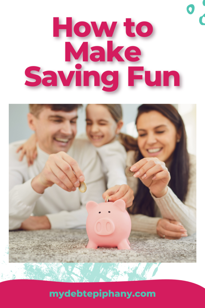 make saving money fun mydebtepiphany